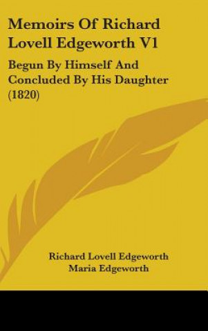 Carte Memoirs Of Richard Lovell Edgeworth V1 Maria Edgeworth