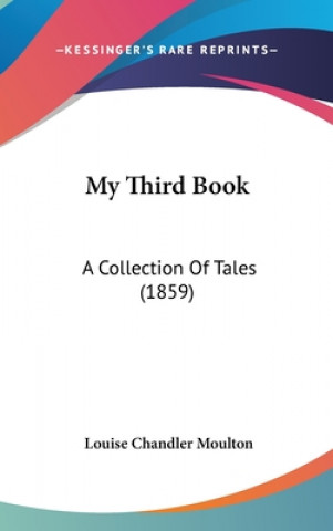 Carte My Third Book Louise Chandler Moulton