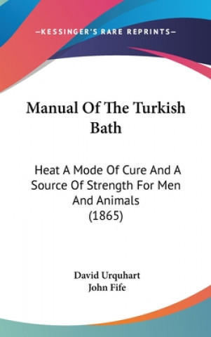 Kniha Manual Of The Turkish Bath David Urquhart