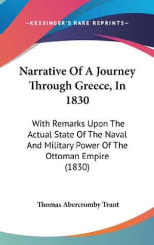 Książka Narrative Of A Journey Through Greece, In 1830 Thomas Abercromby Trant