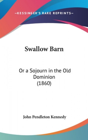 Kniha Swallow Barn John Pendleton Kennedy