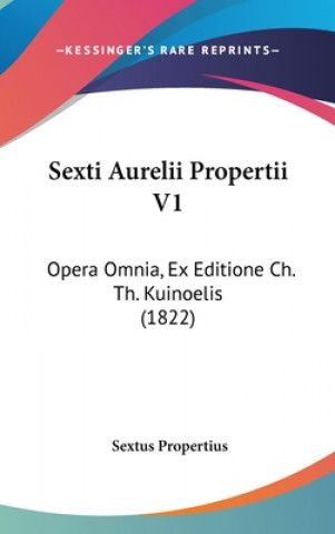 Könyv Sexti Aurelii Propertii V1 Sextus Propertius