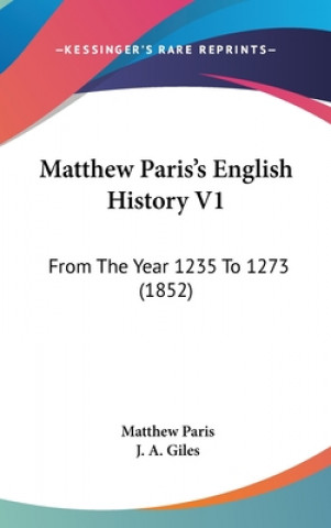 Carte Matthew Paris's English History V1 Matthew Paris