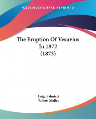 Kniha The Eruption Of Vesuvius In 1872 (1873) Robert Mallet