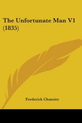 Kniha The Unfortunate Man V1 (1835) Frederick Chamier