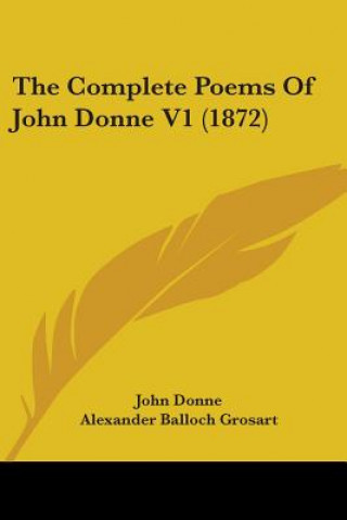Kniha The Complete Poems Of John Donne V1 (1872) John Donne