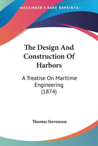 Libro The Design And Construction Of Harbors: A Treatise On Maritime Engineering (1874) Thomas Stevenson