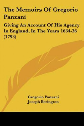 Kniha The Memoirs Of Gregorio Panzani: Giving An Account Of His Agency In England, In The Years 1634-36 (1793) Gregorio Panzani