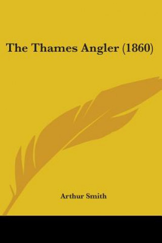 Knjiga The Thames Angler (1860) Arthur Smith