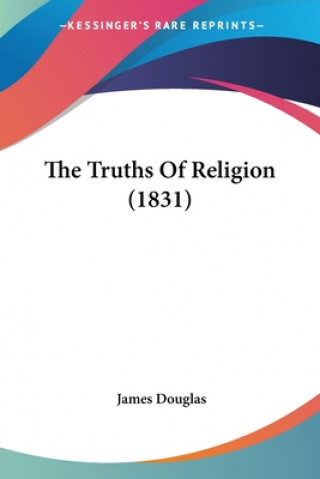 Carte The Truths Of Religion (1831) James Douglas