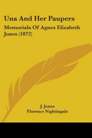 Book Una And Her Paupers: Memorials Of Agnes Elizabeth Jones (1872) J. Jones