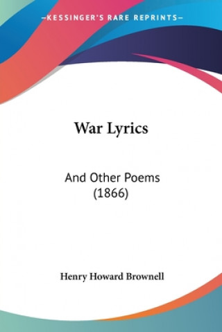 Kniha War Lyrics: And Other Poems (1866) Henry Howard Brownell