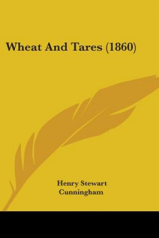 Livre Wheat And Tares (1860) Henry Stewart Cunningham