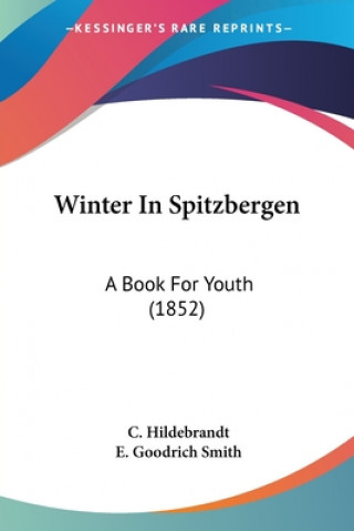 Kniha Winter In Spitzbergen: A Book For Youth (1852) C. Hildebrandt
