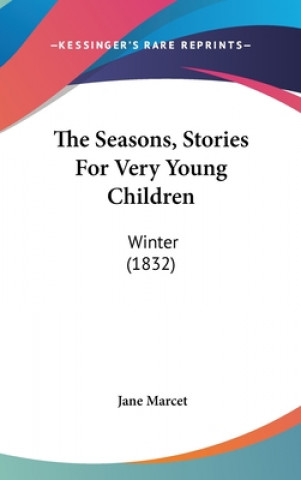 Książka The Seasons, Stories For Very Young Children: Winter (1832) Jane Marcet