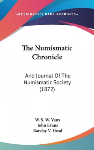 Kniha The Numismatic Chronicle: And Journal Of The Numismatic Society (1872) 