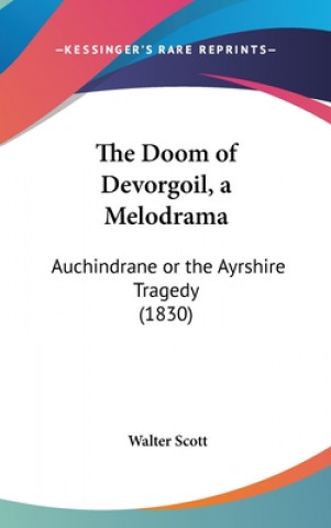 Book The Doom Of Devorgoil, A Melodrama: Auchindrane Or The Ayrshire Tragedy (1830) Walter Scott