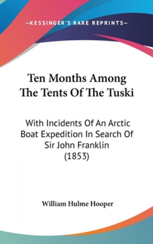 Könyv Ten Months Among The Tents Of The Tuski William Hulme Hooper