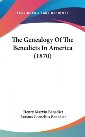 Kniha The Genealogy Of The Benedicts In America (1870) Henry Marvin Benedict