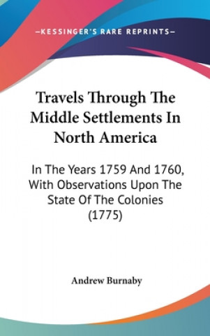 Kniha Travels Through The Middle Settlements In North America Andrew Burnaby