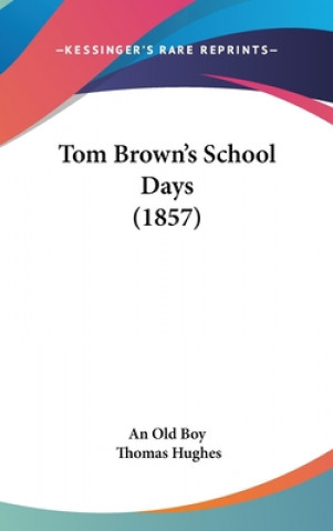 Kniha Tom Brown's School Days (1857) Thomas Hughes