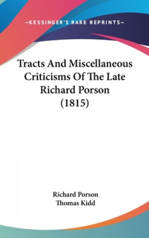 Książka Tracts And Miscellaneous Criticisms Of The Late Richard Porson (1815) Richard Porson