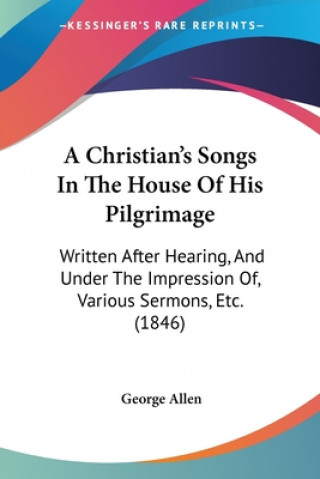 Книга Christian's Songs In The House Of His Pilgrimage George Allen