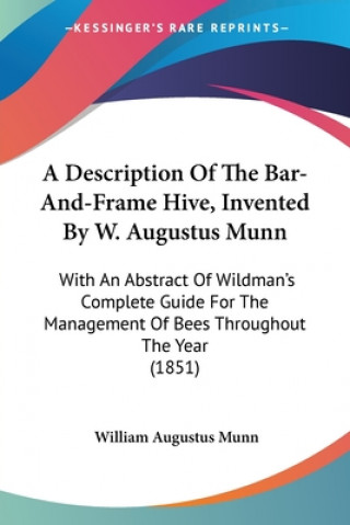 Kniha Description Of The Bar-And-Frame Hive, Invented By W. Augustus Munn William Augustus Munn
