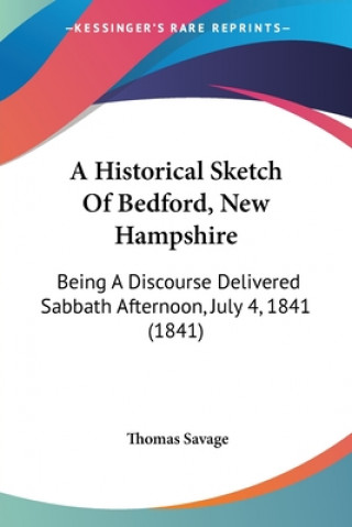 Kniha Historical Sketch Of Bedford, New Hampshire Thomas Savage