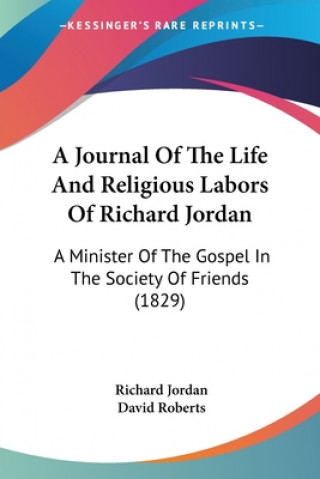 Книга Journal Of The Life And Religious Labors Of Richard Jordan Richard Jordan