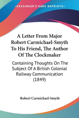 Carte Letter From Major Robert Carmichael-Smyth To His Friend, The Author Of The Clockmaker Robert Carmichael-Smyth