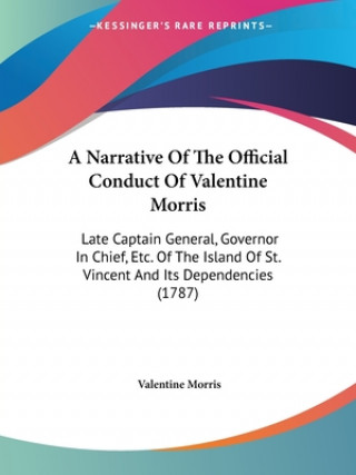 Kniha Narrative Of The Official Conduct Of Valentine Morris Valentine Morris