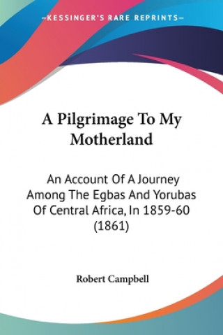 Knjiga Pilgrimage To My Motherland Robert Campbell