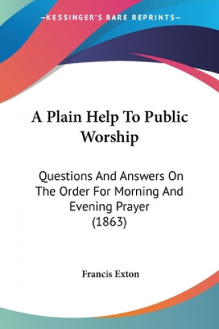 Книга Plain Help To Public Worship Francis Exton