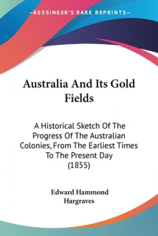 Kniha Australia And Its Gold Fields Edward Hammond Hargraves