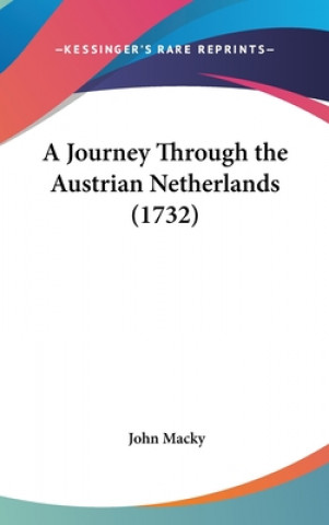 Book Journey Through The Austrian Netherlands (1732) John Macky