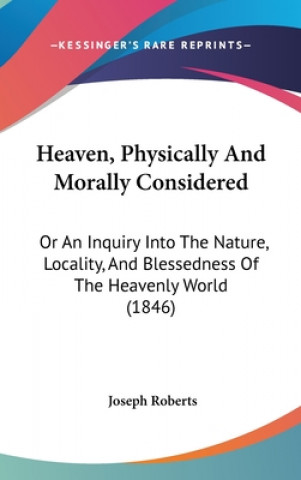 Boek Heaven, Physically And Morally Considered Joseph Roberts