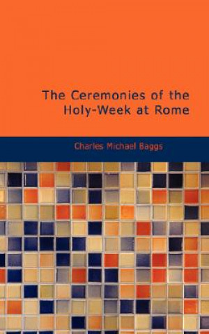Carte Ceremonies of the Holy-Week at Rome Charles Michael Baggs