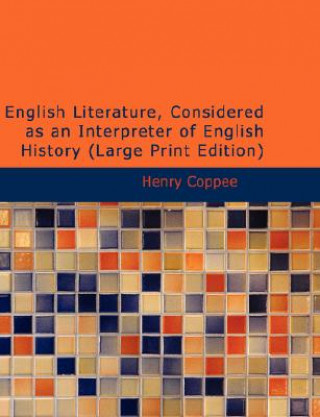 Książka English Literature, Considered as an Interpreter of English History Henry Coppee