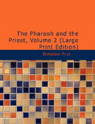 Könyv Pharaoh and the Priest, Volume 2 Boleslaw Prus