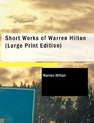 Kniha Short Works of Warren Hilton Warren Hilton