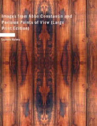 Kniha Images from ABBE Constantin and Parisian Points of View Ludovic Halevy