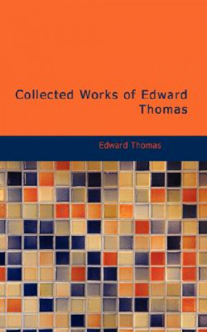Carte Collected Works of Edward Thomas Edward Thomas