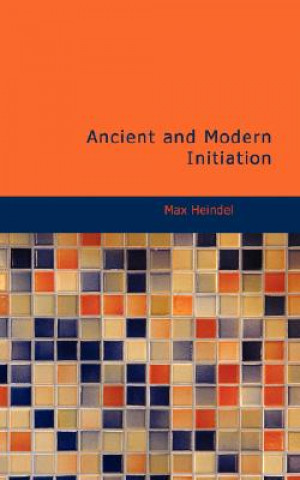 Книга Ancient and Modern Initiation Max Heindel