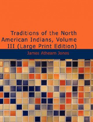 Carte Traditions of the North American Indians, Volume 3 James Athearn Jones