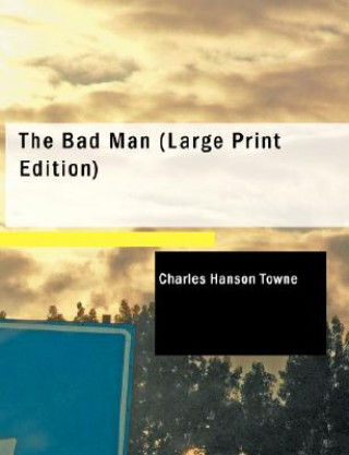 Книга Bad Man Charles Hanson Towne