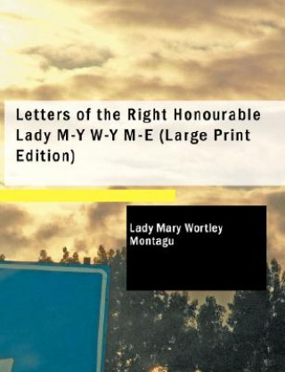 Carte Letters of the Right Honourable Lady M-Y W-Y M-E Lady Mary Wortley Montagu