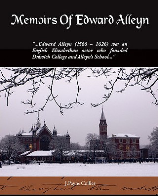 Könyv Memoirs Of Edward Alleyn J Payne Collier