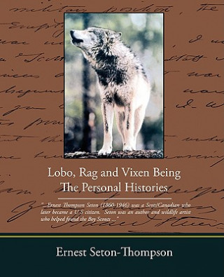 Libro Lobo Rag and Vixen Being the Personal Histories Ernest Seton-Thompson