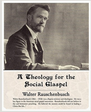 Kniha Theology for the Social Glaspel Walter Rauschenbusch